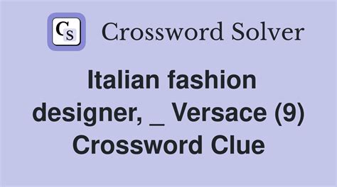 italian fashion designer,  versace (9) Crossword Clue